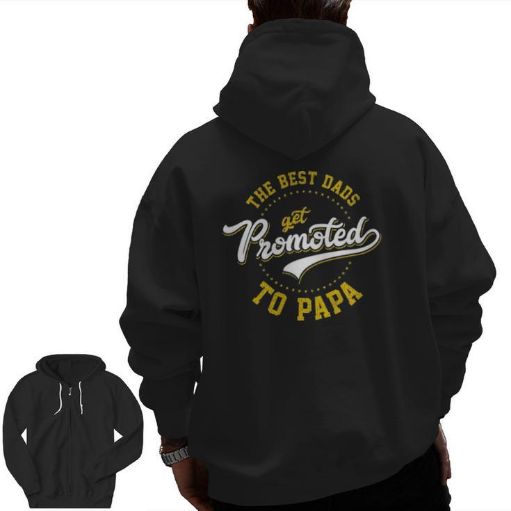 Father's Day Best Dads Get Promoted To Papa Idea Zip Up Hoodie Back Print