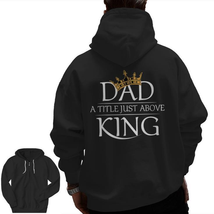 Father's Day  Dad Is My King Best Father's Day Zip Up Hoodie Back Print