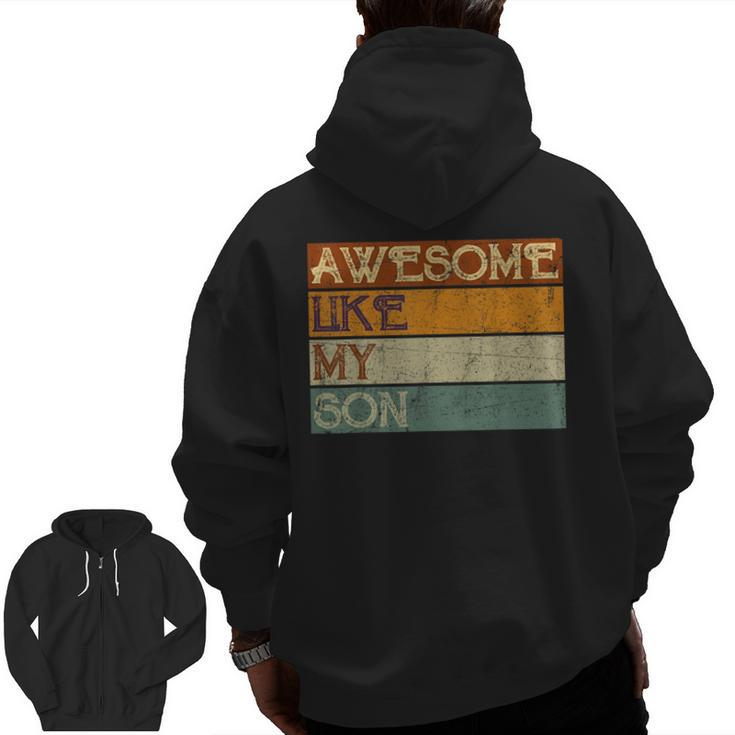 Fathers Day  Son Awesome Like My Son Vintage Zip Up Hoodie Back Print