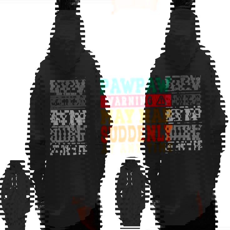 Father's Day Pawpaw Warning May Nap Suddenly At Any Time Grandpa Vintage Zip Up Hoodie Back Print