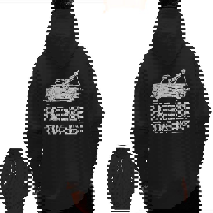 Fathers Day Tow Truck Dad Tows Best Towing Zip Up Hoodie Back Print