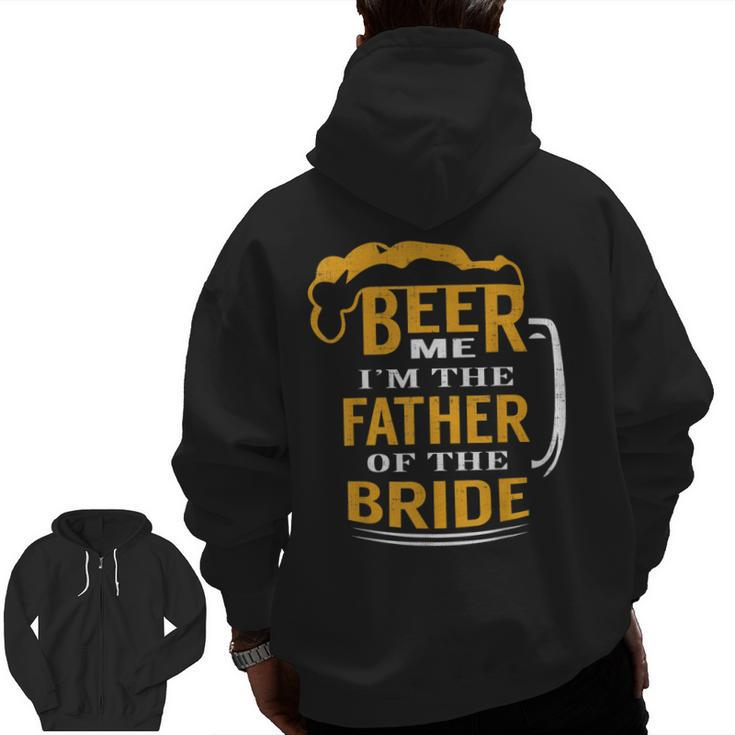 For Fathers In Law Beer Me I'm The Father Of The Bride Zip Up Hoodie Back Print