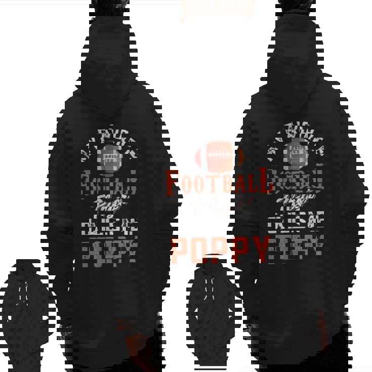 My Favorite Football Player Calls Me Poppy Zip Up Hoodie Back Print