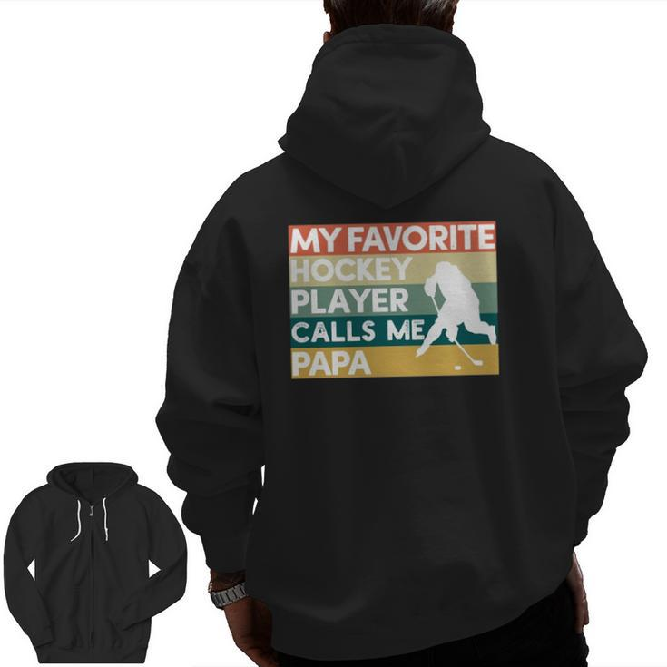 My Favorite Hockey Player Calls Me Papa Father's Day  Zip Up Hoodie Back Print