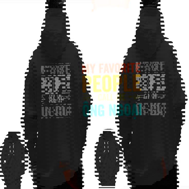My Favorite People Call Me Ong Ngoai Vietnamese Grandpa Zip Up Hoodie Back Print