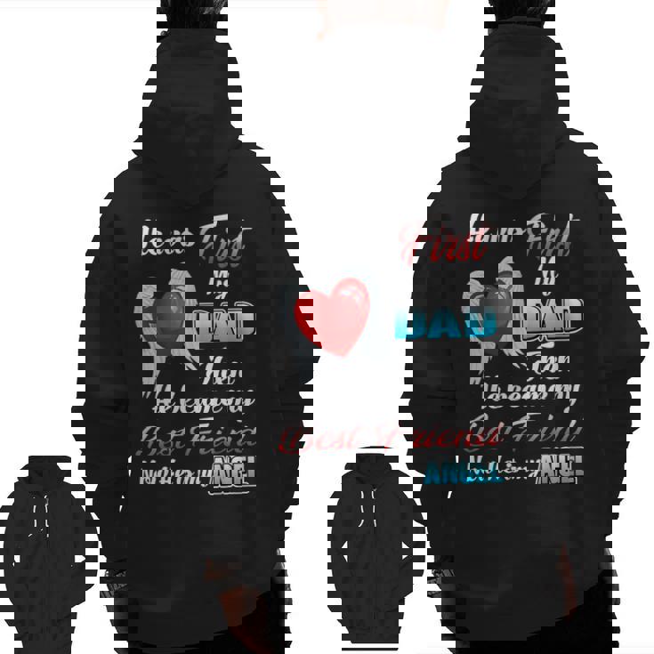 He Was First My Dad Then Became My Best Friend Now My Angel Zip Up Hoodie Back Print