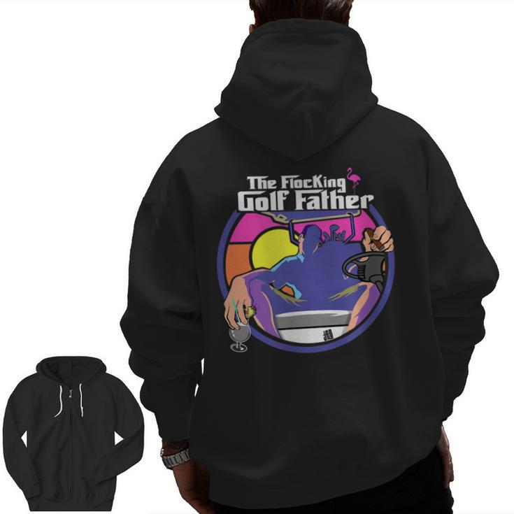 The Flocking Golf Father Saying Golfing Golfer Humor Zip Up Hoodie Back Print