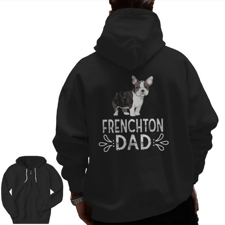 Frenchton Dad Dog Dad Frenchton Daddy Zip Up Hoodie Back Print