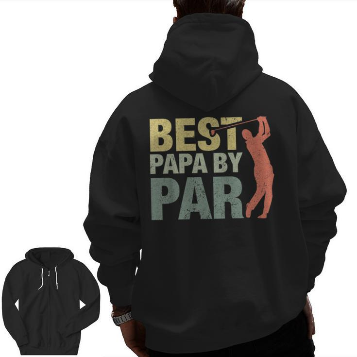 Best Papa By Par Father's Day Golf Shirt Grandpa Zip Up Hoodie Back Print