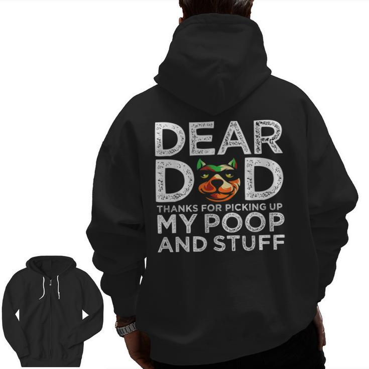 Dog Dear Dad Thanks For Picking Up My Poop And Stuff Zip Up Hoodie Back Print
