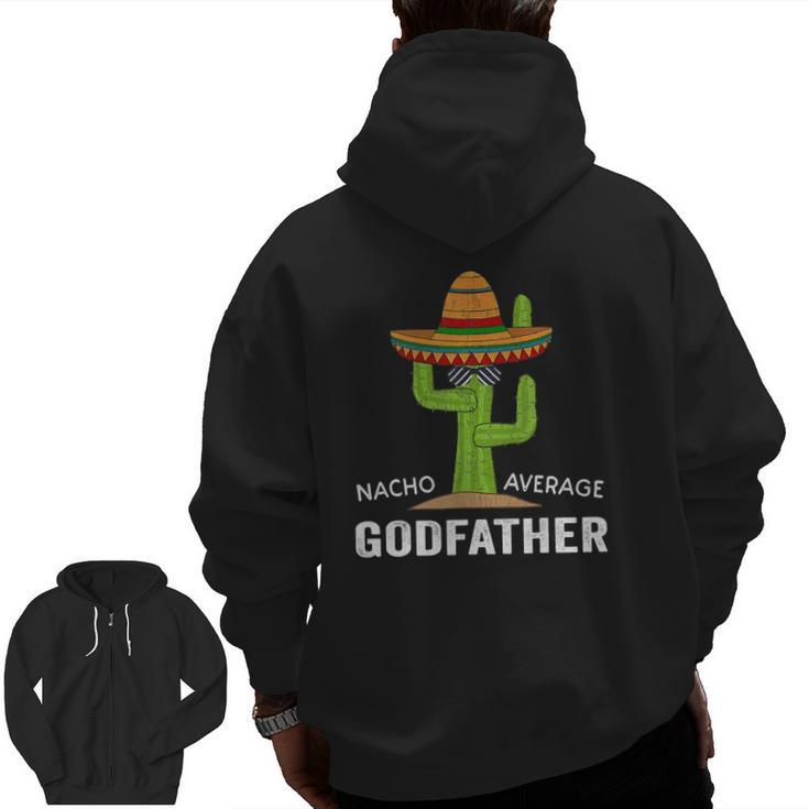 Godparent Humor Meme Saying Nacho Average Godfather Zip Up Hoodie Back Print