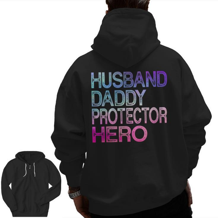 Husband Daddy Protector Hero Fathers Day For Dad Zip Up Hoodie Back Print