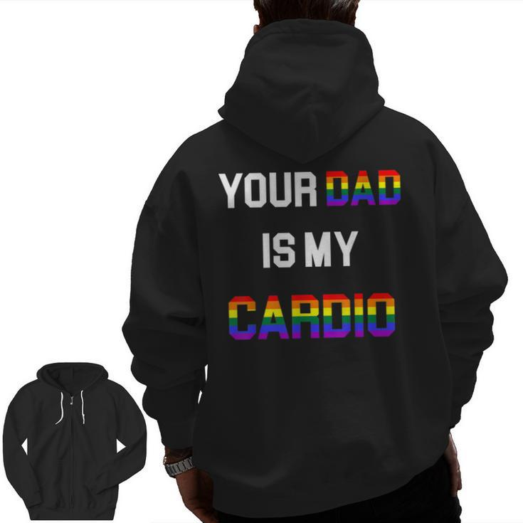 Quote Your Dad Is My Cardio Lgbt Lgbtq Zip Up Hoodie Back Print