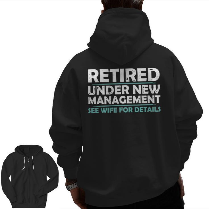 Retired Under New Management Retirement Men Dad Zip Up Hoodie Back Print