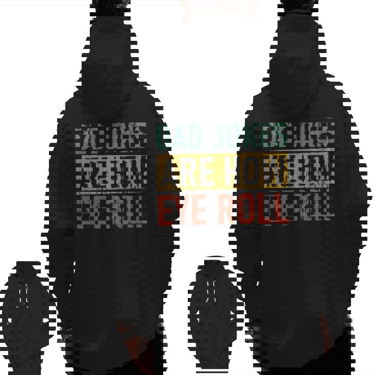 Retro Vintage Father Day Dad Jokes Are How Eye Roll  For Dad Zip Up Hoodie Back Print