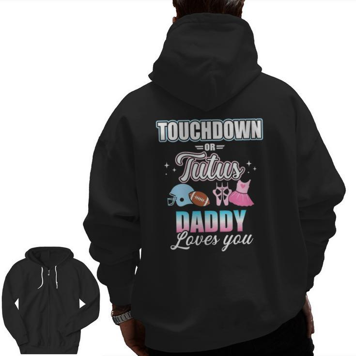Gender Reveal Touchdowns Or Tutus Daddy Matching Baby Party Zip Up Hoodie Back Print