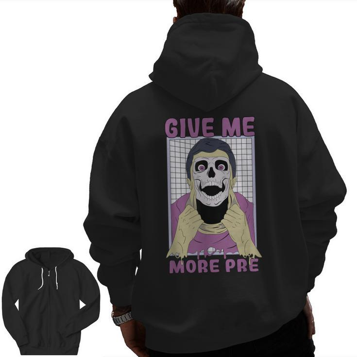 Give Me More Pre Fitness Weightlifting Bodybuilding Gym Zip Up Hoodie Back Print