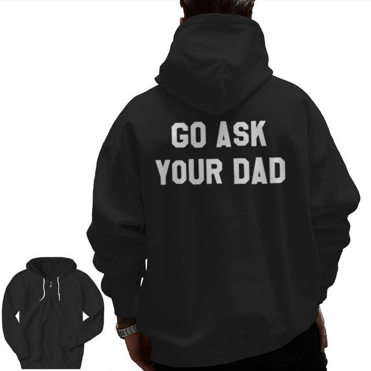 Go Ask Your Dad Zip Up Hoodie Back Print