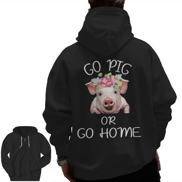 Go Pig Or Go Home Zip Up Hoodie Back Print