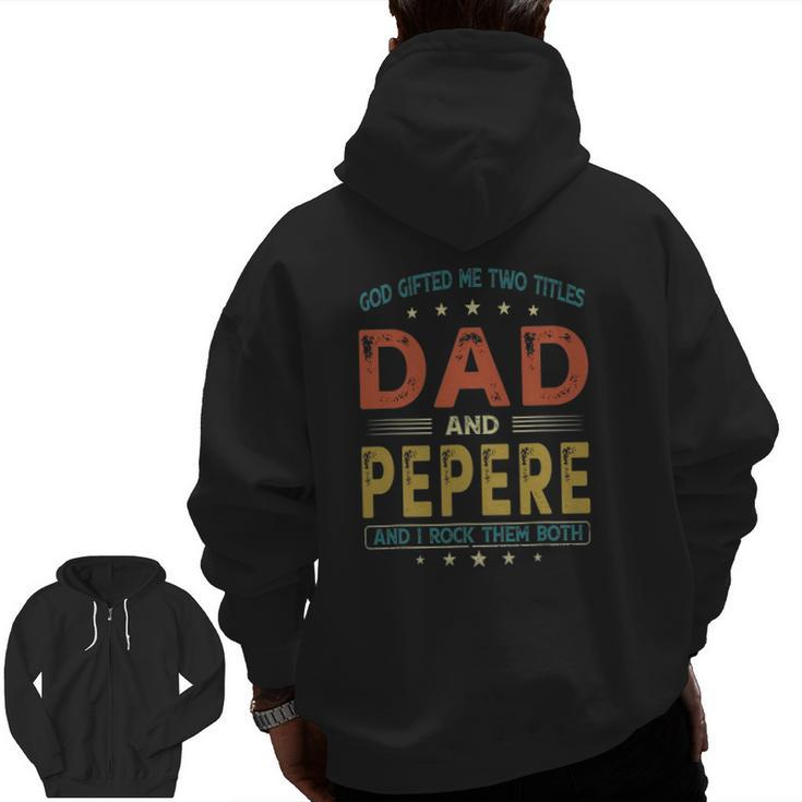 God ed Me Two Titles Dad And Pepere Father's Day Zip Up Hoodie Back Print