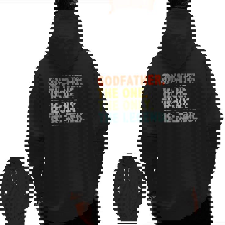 Godfather The One Only Legend Fathers Day For Father Zip Up Hoodie Back Print