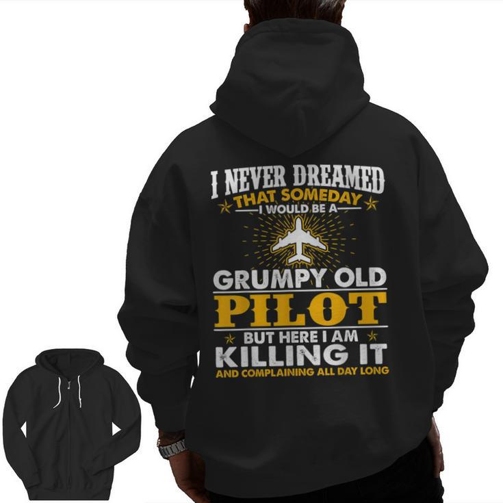 Grumpy Old Pilot Killing It  Pilot Grandpa Zip Up Hoodie Back Print