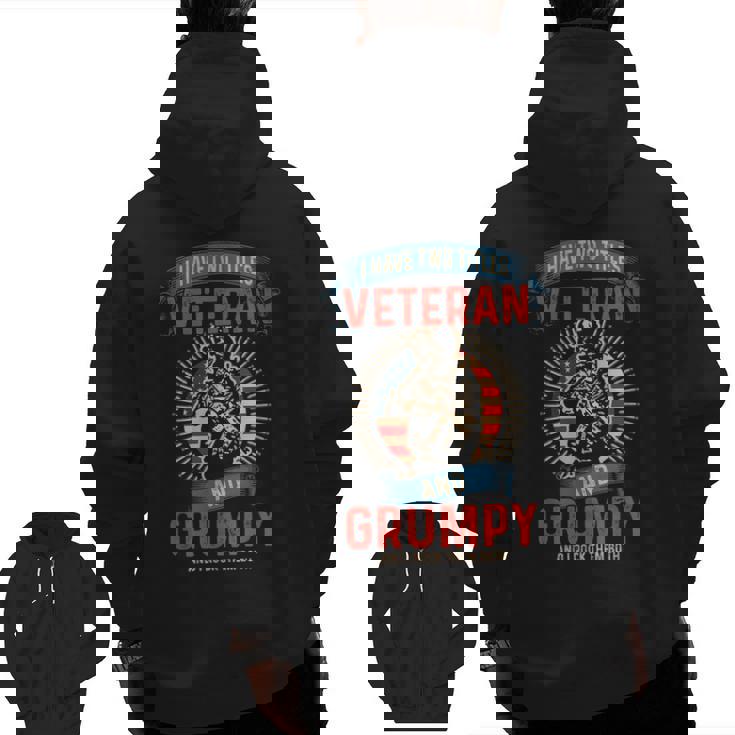 I Am A Grumpy Veteran I Have Two Titles Veteran And Grumpy Zip Up Hoodie Back Print