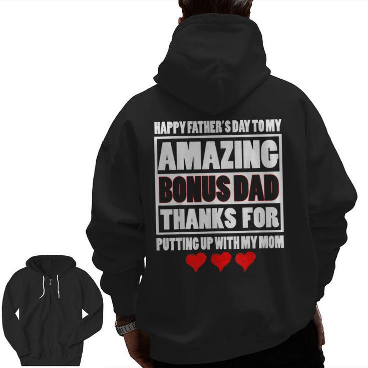 Happy Father Day To My Amazing Bonus Dad Thanks For Putting Zip Up Hoodie Back Print