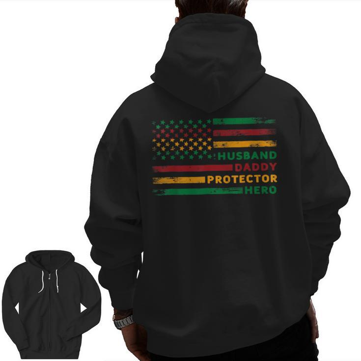Husband Daddy Protector Hero Usa Flag Father Day Junenth Zip Up Hoodie Back Print