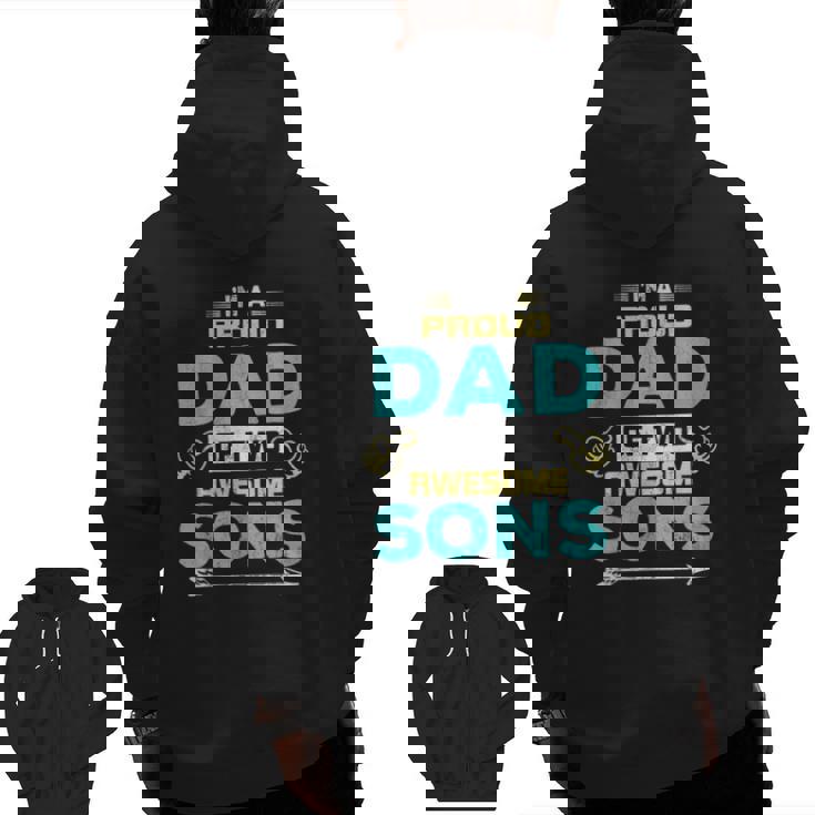 I' Am Proud Dad Of Two Awesome Sons Zip Up Hoodie Back Print