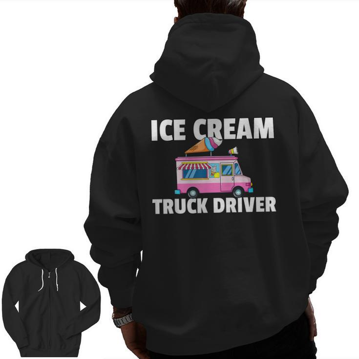 Ice Cream Truck Driver Ice Cream Man Zip Up Hoodie Back Print