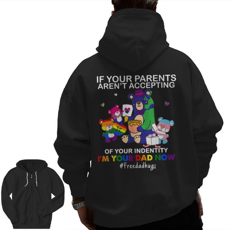 I'm Your Dad Now Free Dad Hug Lgbt Supporter Lgbt Bear Lover Zip Up Hoodie Back Print