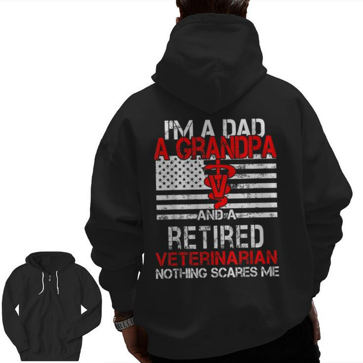 I'm A Dad Grandpa Retired Veterinarian Nothing Scares Me Zip Up Hoodie Back Print