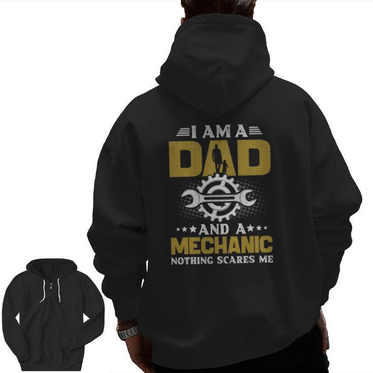 I'm A Dad And A Mechanic Nothing Scares Me Zip Up Hoodie Back Print