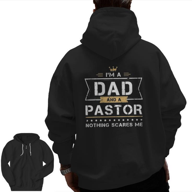 I'm A Dad And A Pastor Nothing Scare Me Christan Father's Day Zip Up Hoodie Back Print