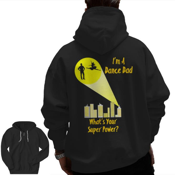 I’M A Dance Dad What’S Your Super Power Zip Up Hoodie Back Print