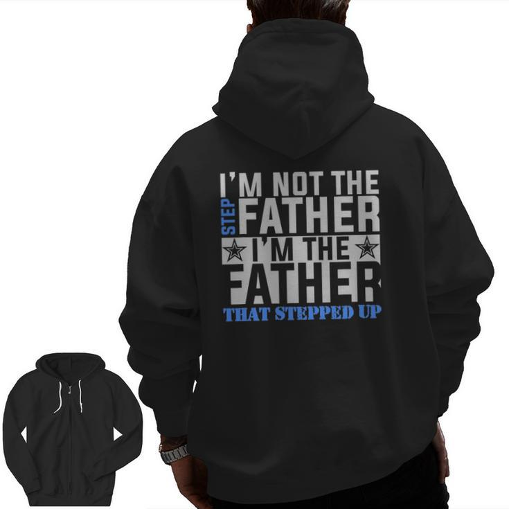 I'm The Father That Stepped Up Father's Day Zip Up Hoodie Back Print