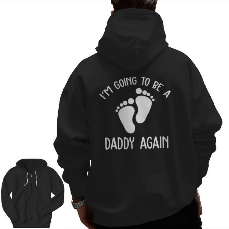 I'm Going To Be A Daddy Again Surprise For Expectant Father's Day Zip Up Hoodie Back Print