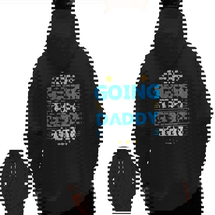 I'm Going To Be A Daddy Again Zip Up Hoodie Back Print