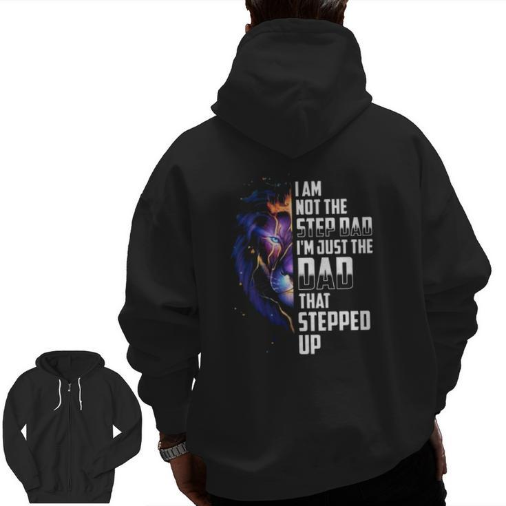 I'm Not The Step Dad I'm The Dad That Stepped Up Father's Day Lion Zip Up Hoodie Back Print