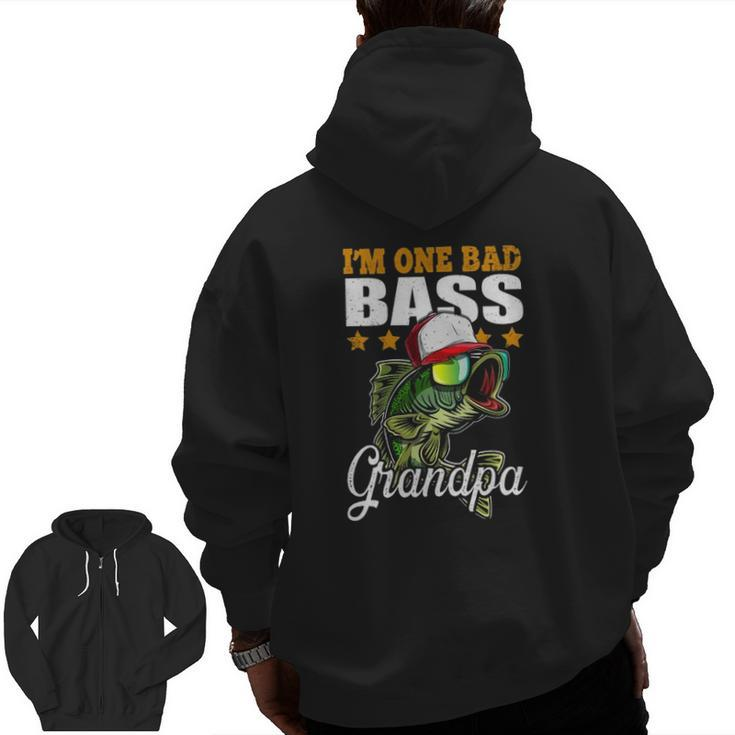 I'm One Bad Bass Grandpa Bass Fishing Father's Day Zip Up Hoodie Back Print
