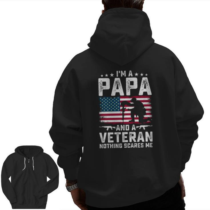 I'm A Papa And A Veteran Nothing Scares Me American Flag Father's Day Zip Up Hoodie Back Print