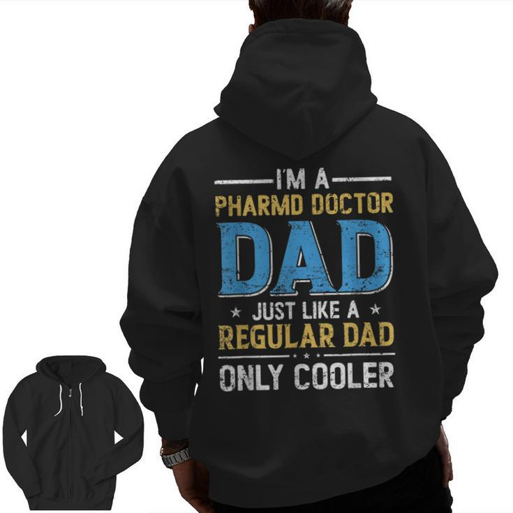 I'm A Pharmd Doctor Dad Just Like A Regular Dad Fathers Day Zip Up Hoodie Back Print