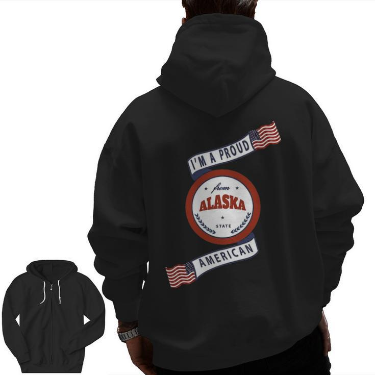 I'm A Proud American From Alaska State Zip Up Hoodie Back Print