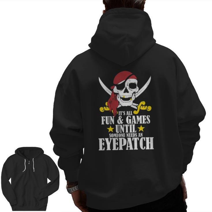 It's All Fun Games Until Someone Needs An Eyepatch Zip Up Hoodie Back Print
