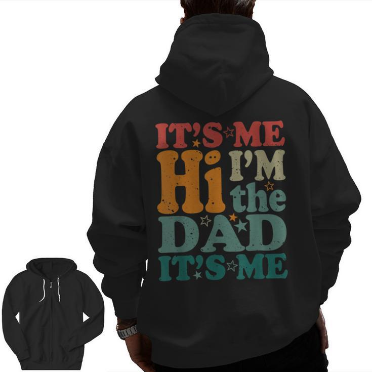 It's Me Hi I'm The Dad It's Me Groovy Fathers Day Zip Up Hoodie Back Print