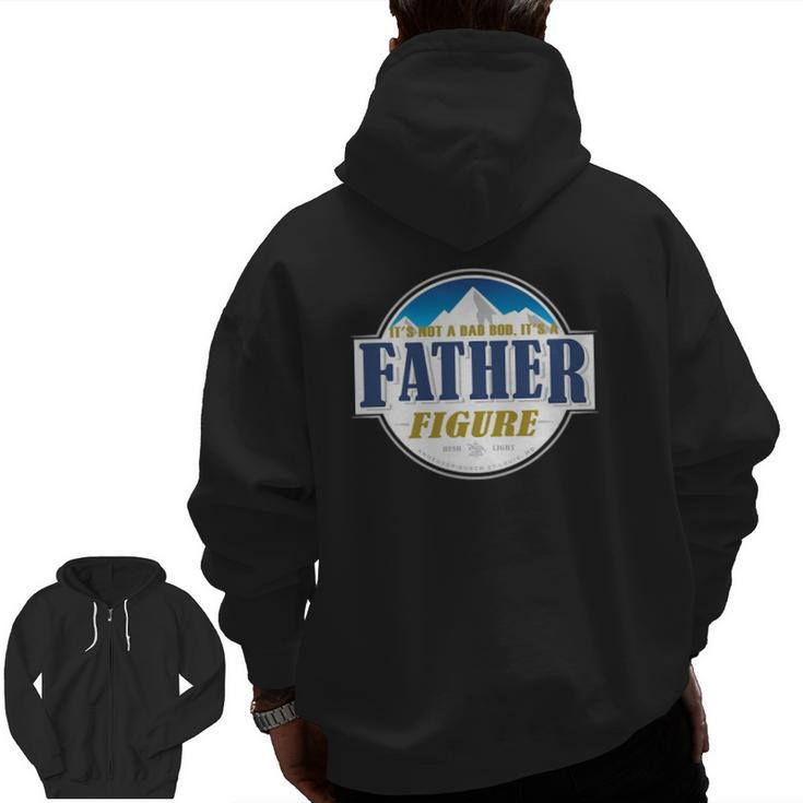 It's Not A Dad Bod It's A Father Figure Buschs Light Beer Zip Up Hoodie Back Print