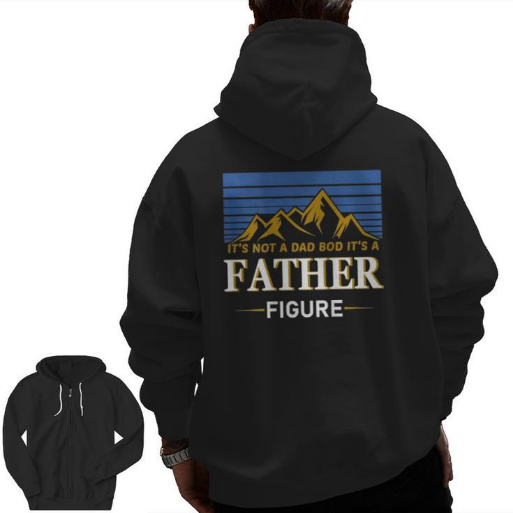It's Not A Dad Bod It's A Father Figure Father's Day On Back Zip Up Hoodie Back Print