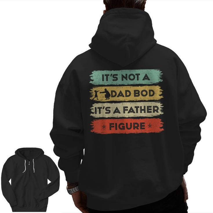 Its Not A Dad Bod Its A Father Figure Fathers Day Dad  Zip Up Hoodie Back Print