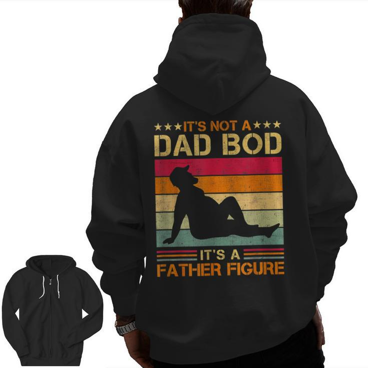 It's Not A Dad Bod It's A Father Figure Father's Day Dad Bod Zip Up Hoodie Back Print